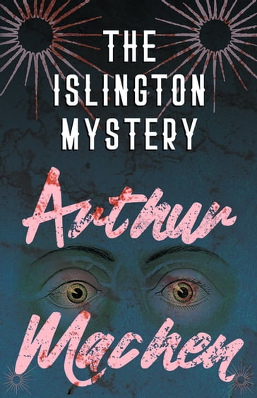 The Islington Mystery - Arthur Machen