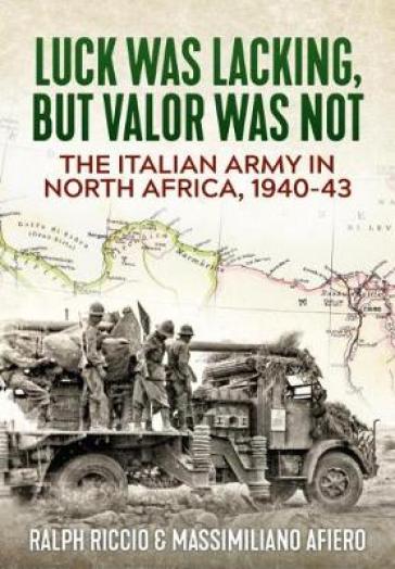 The Italian Army in North Africa, 1940-43 - Ralph Riccio - Massimiliano Afiero