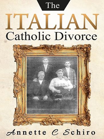 The Italian Catholic Divorce - Annette C. Schiro
