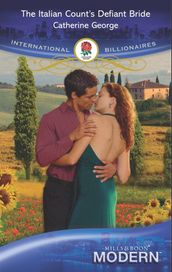 The Italian Count s Defiant Bride (International Billionaires) (Mills & Boon Modern)