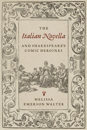 The Italian Novella and Shakespeare s Comic Heroines