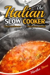 The Italian Slow Cooker: Convenience and Delicious Meals at Your Fingertips