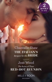 The Italian s Bargain For His Bride / The Rules Of Their Red-Hot Reunion: The Italian s Bargain for His Bride / The Rules of Their Red-Hot Reunion (Mills & Boon Modern)