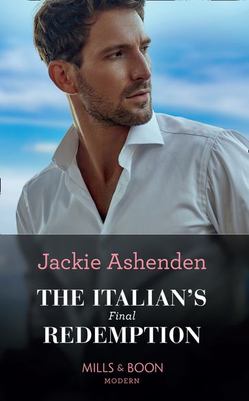 The Italian's Final Redemption (Mills & Boon Modern) - Jackie Ashenden