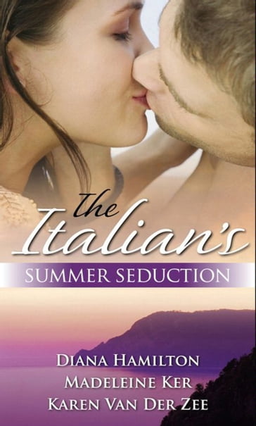 The Italian's Summer Seduction: The Italian's Price / The Sicilian Duke's Demand / The Italian's Seduction - Diana Hamilton - Madeleine Ker - Karen Van Der Zee