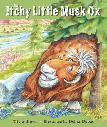 The Itchy Little Musk Ox - Tricia Brown - Debra Dubac