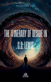 The Itinerary Of Desire In C.s. Lewis