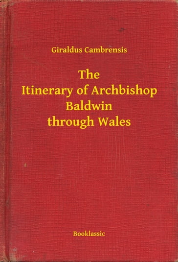 The Itinerary of Archbishop Baldwin through Wales - Giraldus Cambrensis