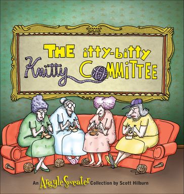 The Itty-Bitty Knitty Committee - Scott Hilburn