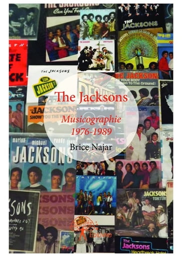 The Jacksons : Musicographie 1976-1989 - Brice Najar