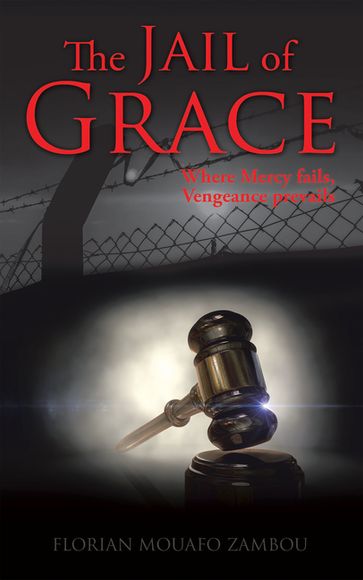 The Jail of Grace - Florian Mouafo Zambou