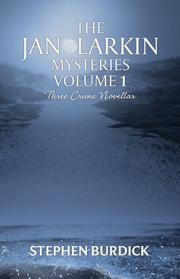 The Jan Larkin Mysteries Vol. 1 - Stephen Burdick