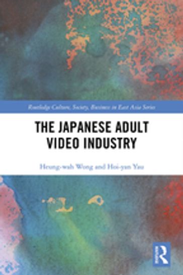 The Japanese Adult Video Industry - Heung-Wah Wong - Hoi-yan Yau