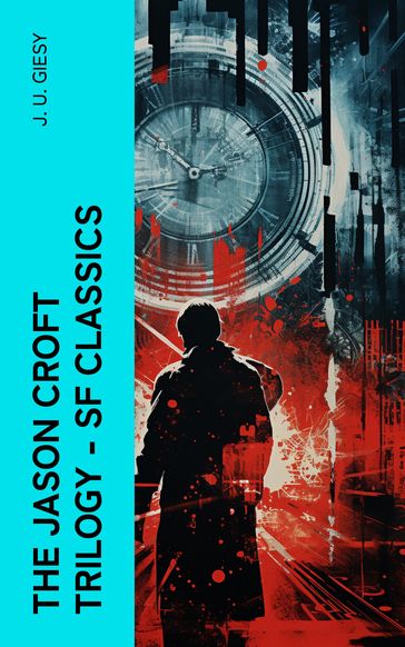 The Jason Croft Trilogy  SF Classics - J. U. Giesy
