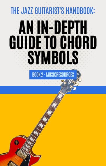 The Jazz Guitarist's Handbook: An In-Depth Guide to Chord Symbols Book 2 - MusicResources