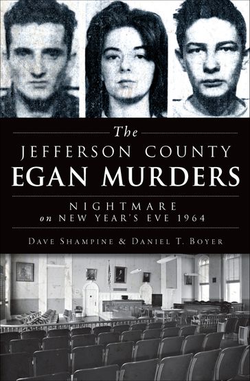 The Jefferson County Egan Murders - Dave Shampine - Daniel T. Boyer