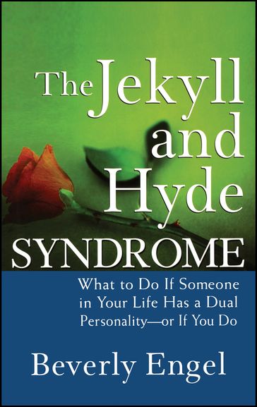 The Jekyll and Hyde Syndrome - Beverly Engel