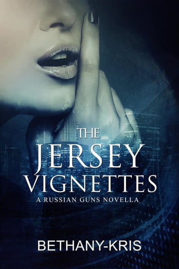 The Jersey Vignettes: A Russian Guns Novella - Bethany-Kris