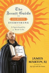 The Jesuit Guide to (Almost) Everything