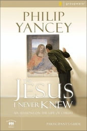 The Jesus I Never Knew Bible Study Participant s Guide