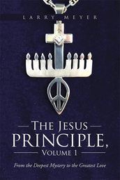 The Jesus Principle, Volume 1