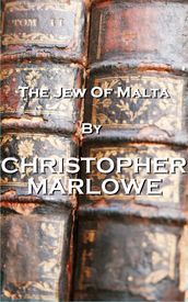The Jew Of Malta, By Christopher Marlowe