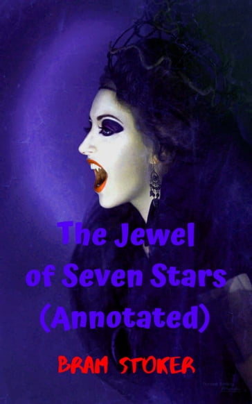 The Jewel of Seven Stars (Annotated) - Stoker Bram