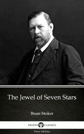 The Jewel of Seven Stars by Bram Stoker - Delphi Classics (Illustrated)
