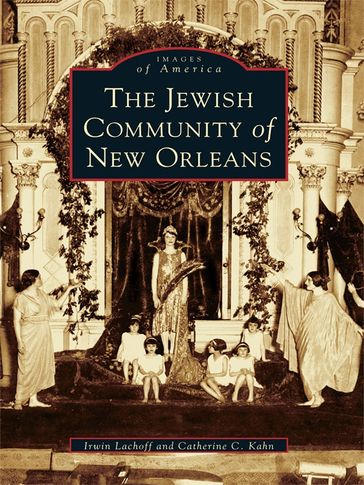 The Jewish Community of New Orleans - Catherine C. Kahn - Irwin Lachoff