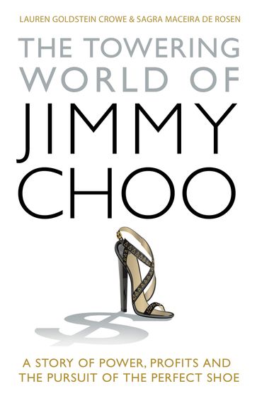 The Jimmy Choo Story - Lauren Goldstein Crowe - Sagra Maceira de Rosen