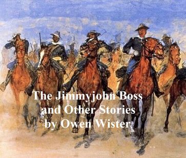 The Jimmyjohn Boss and Other Stories - Owen Wister