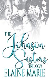 The Johnson Sisters Trilogy