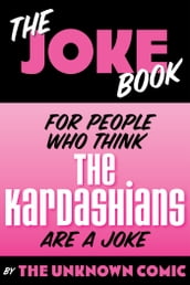 The Joke Book for People Who Think The Kardashians are a Joke