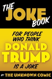 The Joke Book for People Who Think Donald Trump is a Joke