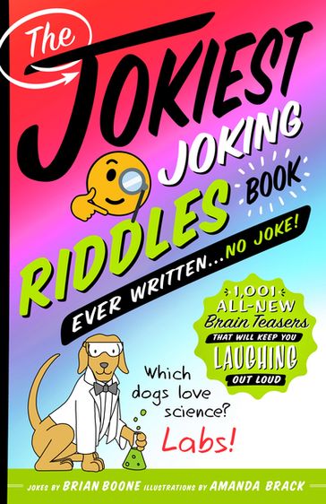 The Jokiest Joking Riddles Book Ever Written . . . No Joke! - Brian Boone