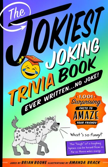 The Jokiest Joking Trivia Book Ever Written . . . No Joke! - Brian Boone