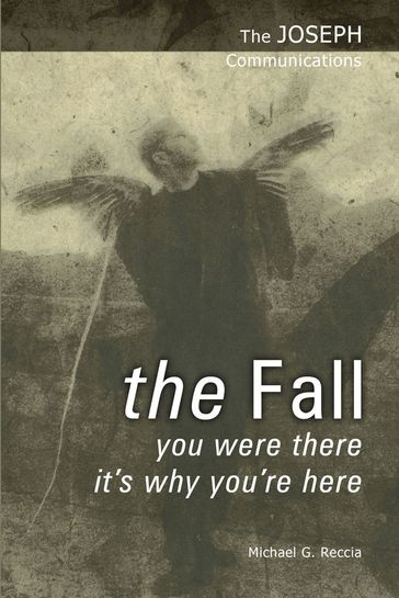 The Joseph Communications: The Fall - Michael G. Reccia