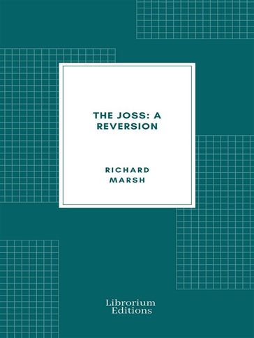 The Joss: A Reversion - Richard Marsh