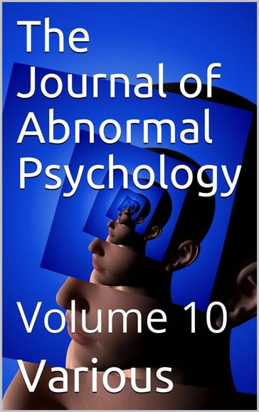 The Journal of Abnormal Psychology, Volume 10 - AA.VV. Artisti Vari