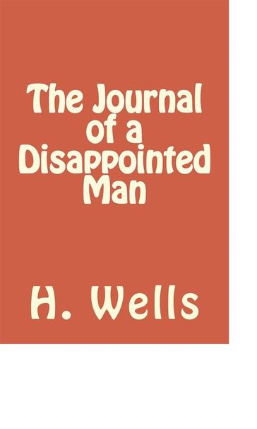 The Journal of a Disappointed Man - H. G. Wells