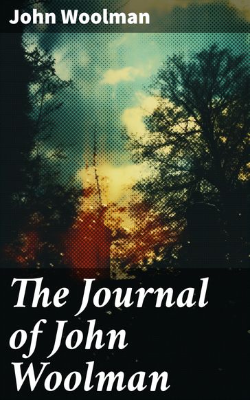 The Journal of John Woolman - John Woolman