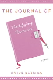 The Journal of Mortifying Moments