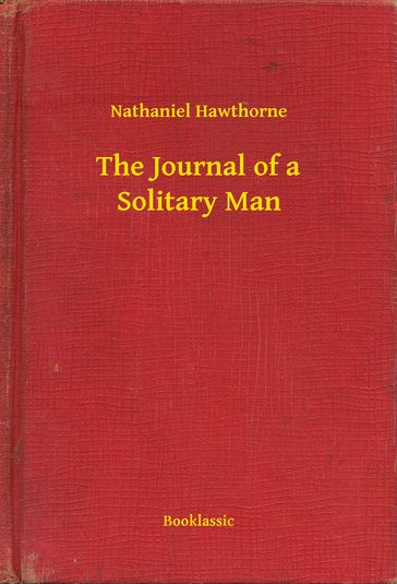 The Journal of a Solitary Man - Hawthorne Nathaniel