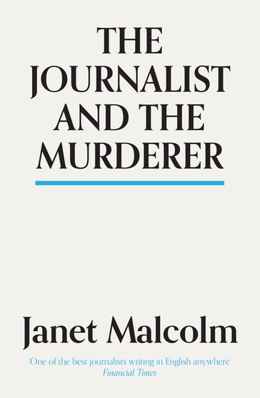 The Journalist And The Murderer - Janet Malcolm