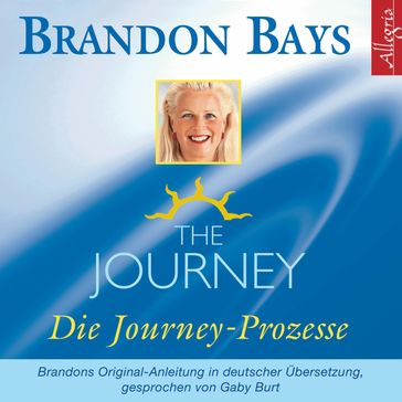 The Journey - Die Journey Prozesse - Brandon Bays