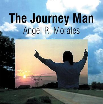 The Journey Man - Angel R. Morales