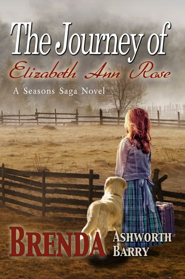 The Journey of Elizabeth Ann Rose - Brenda Ashworth Barry