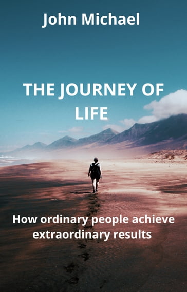 The Journey of Life - Michael John