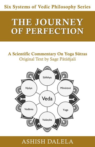 The Journey of Perfection: A Scientific Commentary on Yoga Stras - Ashish Dalela