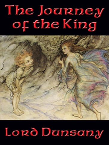 The Journey of the King - Dunsany Lord